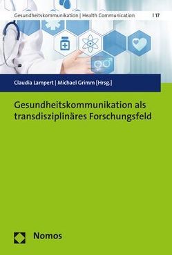Gesundheitskommunikation als transdisziplinäres Forschungsfeld von Grimm,  Michael, Lampert,  Claudia