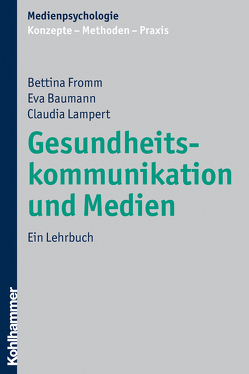 Gesundheitskommunikation und Medien von Baumann,  Eva, Fromm,  Bettina, Krämer,  Nicole, Lampert,  Claudia, Schwan,  Stephan, Suckfüll,  Monika, Unz,  Dagmar