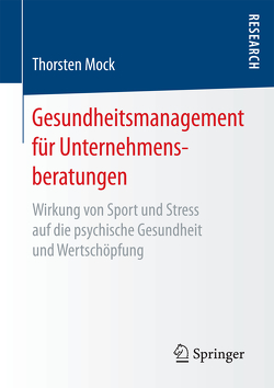 Gesundheitsmanagement für Unternehmensberatungen von Mock,  Thorsten