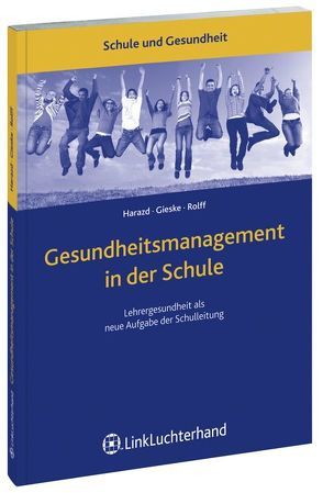 Gesundheitsmanagement in der Schule von Gieske,  Mario, Harazd,  Bea, Rolff,  Hans-Günter