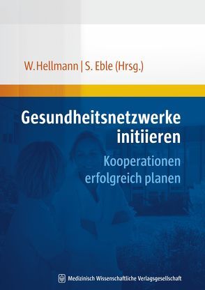 Gesundheitsnetzwerke initiieren von Eble,  Susanne, Hellmann,  Wolfgang