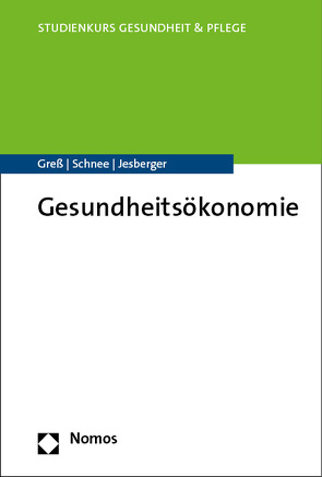 Gesundheitsökonomie von Greß,  Stefan, Jesberger,  Christian, Schnee,  Melanie