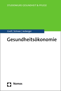 Gesundheitsökonomie von Greß,  Stefan, Jesberger,  Christian, Schnee,  Melanie