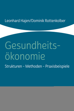Gesundheitsökonomie von Hajen,  Leonhard, Rottenkolber,  Dominik