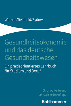 Gesundheitsökonomie und das deutsche Gesundheitswesen von Reinhold,  Thomas, Sydow,  Hanna, Wernitz,  Martin H.