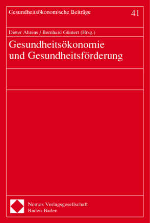 Gesundheitsökonomie und Gesundheitsförderung von Ahrens,  Dieter, Güntert,  Bernhard