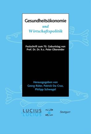 Gesundheitsökonomie und Wirtschaftspolitik von Da-Cruz,  Patrick, Rüter,  Georg, Schwegel,  Philipp