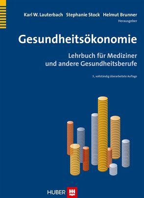 Gesundheitsökonomie von Brunner,  Helmut, Lauterbach,  Karl W, Stock,  Stephanie