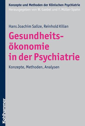 Gesundheitsökonomie in der Psychiatrie von Gaebel,  Wolfgang, Kilian,  Reinhold, Müller-Spahn,  Franz, Salize,  Hans Joachim