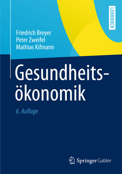 Gesundheitsökonomik von Breyer,  Friedrich, Kifmann,  Mathias, Zweifel,  Peter