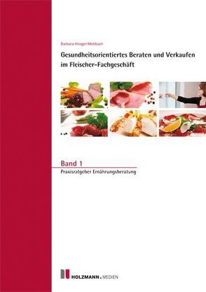 Gesundheitsorientiertes Beraten und Verkaufen im Fleischer-Fachgeschäft von Krieger-Mettbach,  Barbara