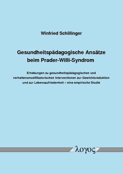 Gesundheitspädagogische Ansätze beim Prader-Willi-Syndrom von Schillinger,  Winfried