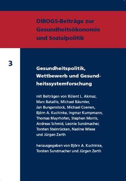 Gesundheitspolitik, Wettbewerb und Gesundheitssystemforschung von Kuchinke,  Björn A., Sundmacher,  Torsten, Zerth,  Jürgen