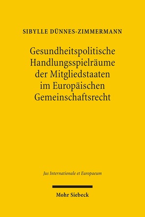 Gesundheitspolitische Handlungsspielräume der Mitgliedstaaten im Europäischen Gemeinschaftsrecht von Dünnes-Zimmermann,  Sibylle