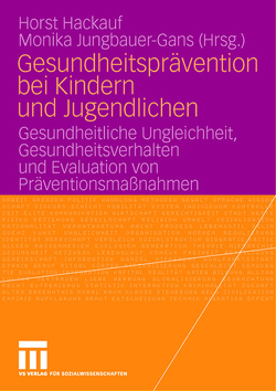 Gesundheitsprävention bei Kindern und Jugendlichen von Hackauf,  Horst, Jungbauer-Gans,  Monika