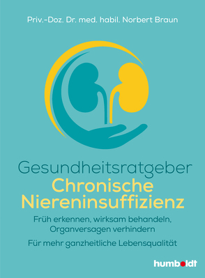 Gesundheitsratgeber Chronische Niereninsuffizienz von Braun,  Priv.-Doz. Dr. med. habil. Norbert