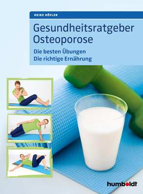 Gesundheitsratgeber Osteoporose von Höfler,  Heike