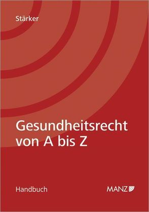 Gesundheitsrecht von A bis Z von Stärker,  Lukas