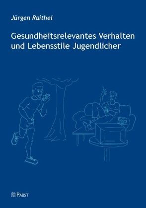 Gesundheitsrelevantes Verhalten und Lebensstile Jugendlicher von Raithel,  Jürgen