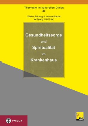 Gesundheitssorge und Spiritualität im Krankenhaus von Kröll,  Wolfgang, Platzer,  Johann, Schaupp,  Walter