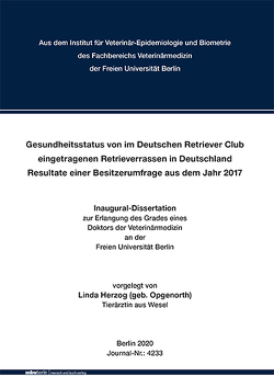 Gesundheitsstatus von im Deutschen Retriever Club eingetragenen Retrieverrassen in Deutschland – Resultate einer Besitzerumfrage aus dem Jahr 2017 von Herzog,  Linda