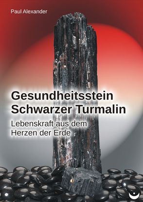 Gesundheitsstein Schwarzer Turmalin von Alexander,  Paul