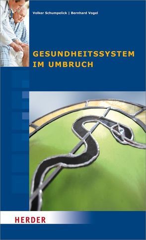 Gesundheitssystem im Umbruch von Schumpelick,  Volker, Vogel,  Bernhard