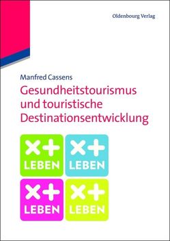 Gesundheitstourismus und touristische Destinationsentwicklung von Cassens,  Manfred
