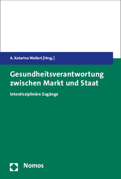 Gesundheitsverantwortung zwischen Markt und Staat von Weilert,  A. Katarina