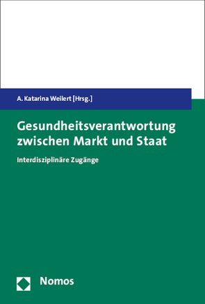 Gesundheitsverantwortung zwischen Markt und Staat von Weilert,  A. Katarina