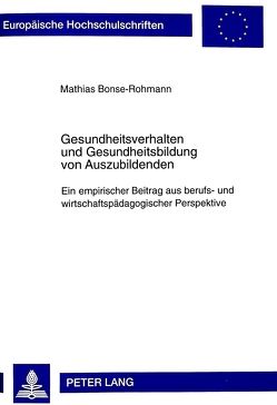 Gesundheitsverhalten und Gesundheitsbildung von Auszubildenden von Bonse-Rohmann,  Mathias