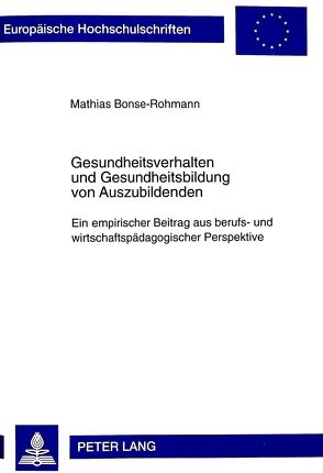 Gesundheitsverhalten und Gesundheitsbildung von Auszubildenden von Bonse-Rohmann,  Mathias