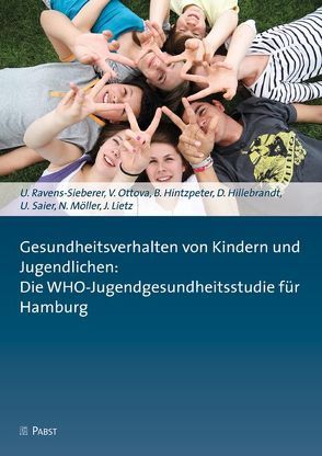 Gesundheitsverhalten von Kindern und Jugendlichen: Die WHO-Jugendgesundheitsstudie für Hamburg von Hillebrandt,  D., Hintzpeter,  B., Lietz,  J., Möller,  N., Ottova,  V., Ravens-Sieberer,  Ulrike, Saier,  U.
