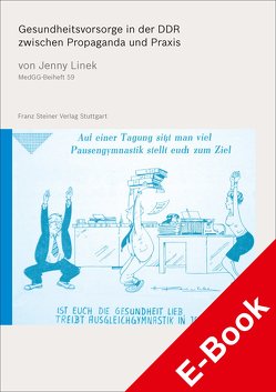 Gesundheitsvorsorge in der DDR zwischen Propaganda und Praxis von Linek,  Jenny