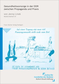 Gesundheitsvorsorge in der DDR zwischen Propaganda und Praxis von Linek,  Jenny