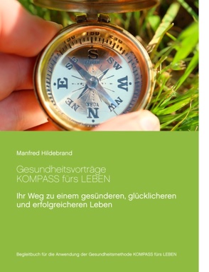 Gesundheitsvorträge Kompass fürs Leben von Hildebrand,  Manfred
