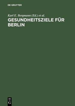 Gesundheitsziele für Berlin von Baier,  Wolfgang, Bergmann,  Karl E., Meinlschmidt,  Gerhard