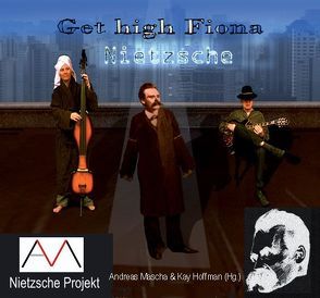 Get high Fiona – Nietzsche Projekt von Hieronymus,  Guido, Hoffman,  Kay, Mascha,  Andreas, Pais,  Biljana