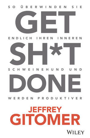 Get Sh*t done von Gitomer,  Jeffrey, Reit,  Birgit
