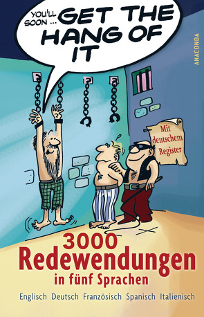 Get the Hang of it – 3000 Redewendungen in fünf Sprachen von Panton,  Peter