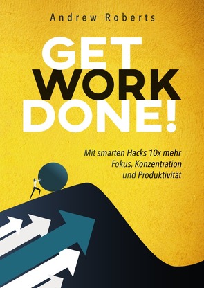 Get Work Done! von Roberts,  Andrew