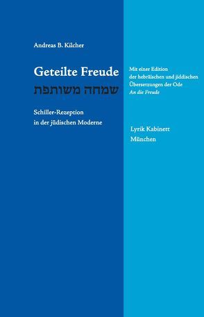 Geteilte Freude – Schiller-Rezeption in der jüdischen Moderne von Kilcher,  Andreas B.