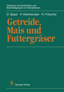 Getreide, Mais und Futtergräser von Fritzsche,  Rolf, Kleinhempel,  Helmut, Spaar,  Dieter, Thiele,  Horst