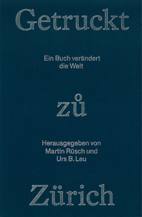 Getruckt zuo Zürich von Leu,  Urs B, Rüesch,  Martin