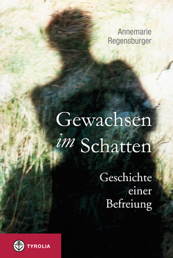 Gewachsen im Schatten von Regensburger,  Annemarie