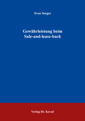 Gewährleistung beim Sale-and-lease-back von Seeger,  Sven