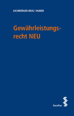 Gewährleistungsrecht NEU von Aichberger-Beig,  Daphne, Huber,  Katharina