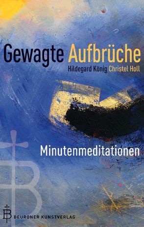 Gewagte Aufbrüche von König,  Hildegard