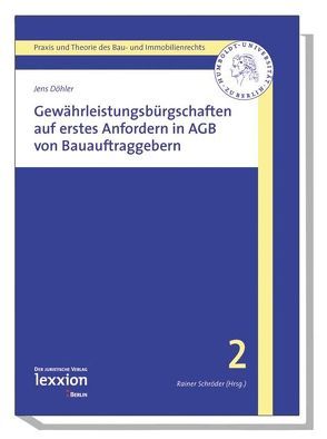 Gewährleistungsbürgschaften auf erstes Anfordern in AGB von Bauauftraggebern von Döhler,  Jens