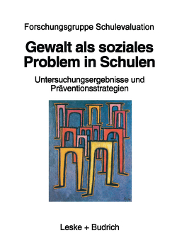 Gewalt als soziales Problem in Schulen von Forschungsgruppe Schulevaluation